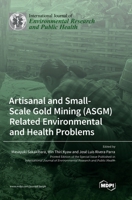 Artisanal and Small-Scale Gold Mining (ASGM) Related Environmental and Health Problems 3036568700 Book Cover