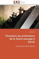 Chasseurs I a Protecteurs de La Faune Sauvage a Banta] 3841796397 Book Cover