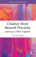 Creative Work Beyond Precarity: Learning to Work Together 036775326X Book Cover