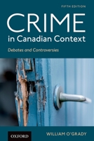 Crime in Canadian Context: Debates and Controversies 0199039836 Book Cover
