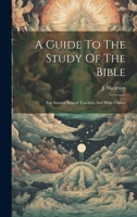 A Guide to the Study of the Bible: For Sunday-School Teachers and Bible Classes - Primary Source Edition 1022551345 Book Cover