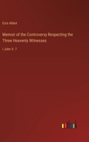 Memoir of the Controversy Respecting the Three Heavenly Witnesses: I John V. 7 3368167456 Book Cover