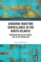 Airborne Maritime Surveillance in the North Atlantic: Norwegian and Allied Patrols, 1945 to the Present-day (Cass Series: Naval Policy and History) 1041039212 Book Cover