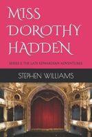 MISS DOROTHY HADDEN: SERIES 2: THE LATE EDWARDIAN ADVENTURES. B09CRTM917 Book Cover