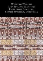 Wearing Wealth and Styling Identity: Tapis from Lampung, South Sumatra, Indonesia 0944722377 Book Cover