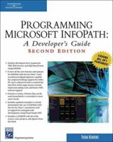 Programming Microsoft Infopath: A Developer's Guide (Programming Series) 1584504536 Book Cover