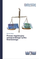 Proces regulacyjny szwajcarskiego rynku finansowego 6200548226 Book Cover