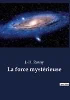 La Force mystérieuse 1512213217 Book Cover