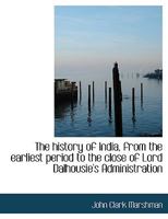 The History of India, from the Earliest Period to the close of Lord Dalhousie's Administration,: Vol. III 1010143662 Book Cover