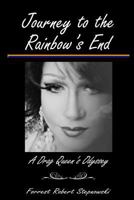 Journey to the Rainbow's End: A Drag Queen's Odyssey 1718740336 Book Cover