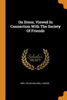 On Dress: Viewed In Connection With The Society Of Friends (1873) 034342259X Book Cover