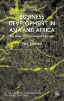 Business Development in Asia and Africa: The Role of Government Agencies 0333736214 Book Cover