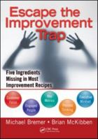 Escape the Improvement Trap: Five Ingredients Missing in Most Improvement Recipes 1439817960 Book Cover