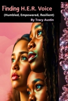 Finding H.E.R. Voice: (Humbled, Empowered, Resilient) B0GWD4TD5Q Book Cover
