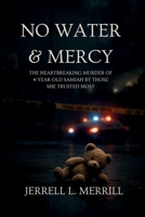 No Water & Mercy: The Heartbreaking Murder of 4-Year-Old Samiah by Those She Trusted Most B0FN3W2LRH Book Cover