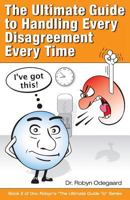 The Ultimate Guide to Handling Every Disagreement Every Time 0984658114 Book Cover