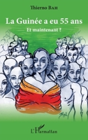 La Guinée a eu 55 ans: Et maintenant ? (French Edition) 2343083371 Book Cover