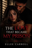 The Love That Became My Prison B0GY7XS1PP Book Cover