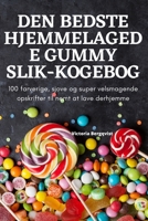 Den Bedste Hjemmelagede Gummy Slik-Kogebog 1805426923 Book Cover