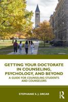 Getting Your Doctorate in Counseling, Psychology, and Beyond: A Guide for Counseling Students and Counselors 103271042X Book Cover