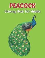 Peacock Coloring Book for Adults: An Adult peacock Coloring Book With Beautiful Peacock Design For Stress Reliving And Relaxing. B08XL9QYHS Book Cover