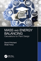 Mass and Energy Balancing: Calculations for Plant Design 0367709678 Book Cover