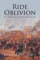 Ride to Oblivion: The Sterling Price Raid into Missouri, 1864 1646702050 Book Cover