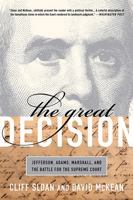 The Great Decision: Jefferson, Adams, Marshall, and the Battle for the Supreme Court 1586484265 Book Cover