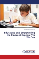 Educating and Empowering the Innocent Orphan; Yes We Can 3659396508 Book Cover