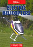 Small Electric Helicopters (The Modelers World Series) 1900371693 Book Cover