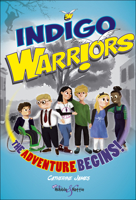 Indigo Warriors: The Adventure Begins! 1787114309 Book Cover