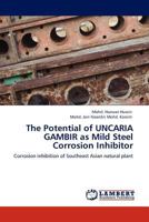 The Potential of Uncaria Gambir as Mild Steel Corrosion Inhibitor 3845420448 Book Cover