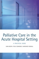 Palliative care in the acute hospital setting: A practical guide 0199238928 Book Cover