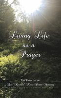 Living Life As a Prayer 1946088501 Book Cover