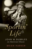 Sportin' Life: John W. Bubbles, an American Classic 0197514510 Book Cover