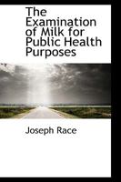 The Examination of Milk for Public Health Purposes 1347339957 Book Cover