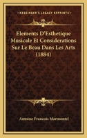 Elements D'Esthetique Musicale Et Considerations Sur Le Beau Dans Les Arts (1884) 1167685806 Book Cover