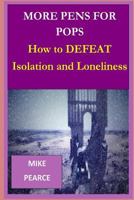 More Pens for Pops: How to Defeat Isolation and Loneliness 1523287268 Book Cover