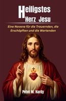 Heiligstes Herz Jesu: Eine Novene für die Trauernden, die Erschöpften und die Wartenden (German Edition) B0H1PG8N2T Book Cover