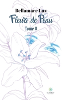 Fleurs de Peau: Tome II B08TKZNBNJ Book Cover
