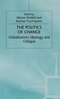 The Politics of Change: Globalization, Ideology and Critique 0312235593 Book Cover