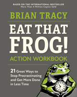 Eat That Frog! Action Workbook: 21 Great Ways to Stop Procrastinating and Get More Done in Less Time 1523084707 Book Cover