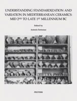 Understanding Standardization and Variation in Mediterranean Ceramics: Mid 2nd to Late 1st Millennium BC 9042930918 Book Cover