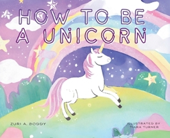 How To Be A Unicorn B0CRFXS9WT Book Cover