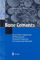 Bone Cements: Up-to-Date Comparison of Physical and Chemical Properties of Commercial Materials 3540672079 Book Cover