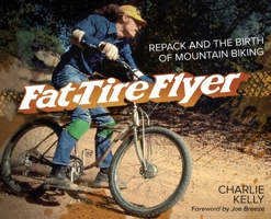 Fat Tire Flyer: Repack and the Birth of Mountain Biking 1956584013 Book Cover