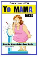 Greatest NEW Yo Mama Jokes: (Best Yo Mama Jokes Ever Made) Series 1 1494295598 Book Cover