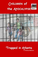 Children of the Apocalypse - Book 3: Trapped In Atlanta B0BYM15SKG Book Cover