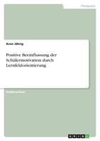 Positive Beeinflussung der Schülermotivation durch Lernfeldorientierung 3640953037 Book Cover