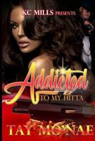 Addicted to My Hitta 1985310554 Book Cover